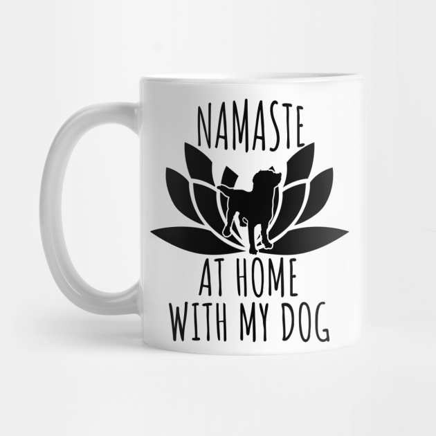 Namaste At Home With My Dog - Dog - Mug | TeePublic